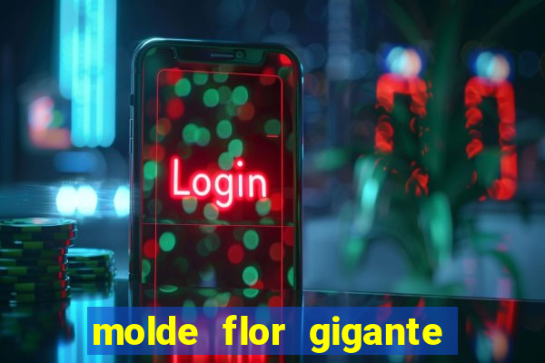 molde flor gigante de organza